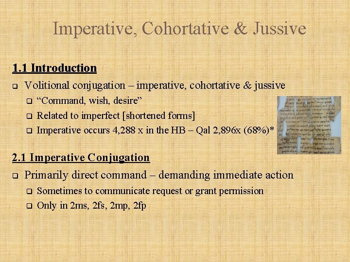 Imperative, Cohortative & Jussive 1. 1 Introduction q Volitional conjugation – imperative, cohortative &