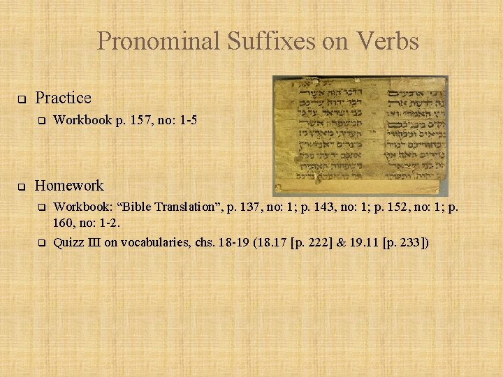 Pronominal Suffixes on Verbs q Practice q q Workbook p. 157, no: 1 -5