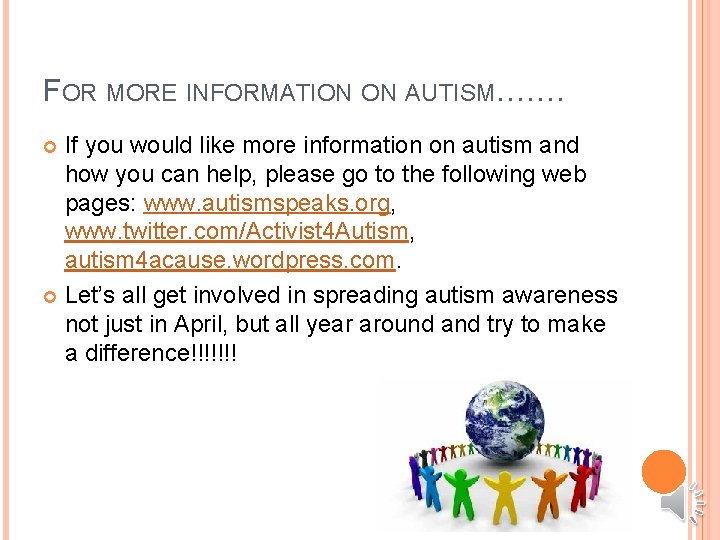 FOR MORE INFORMATION ON AUTISM……. If you would like more information on autism and