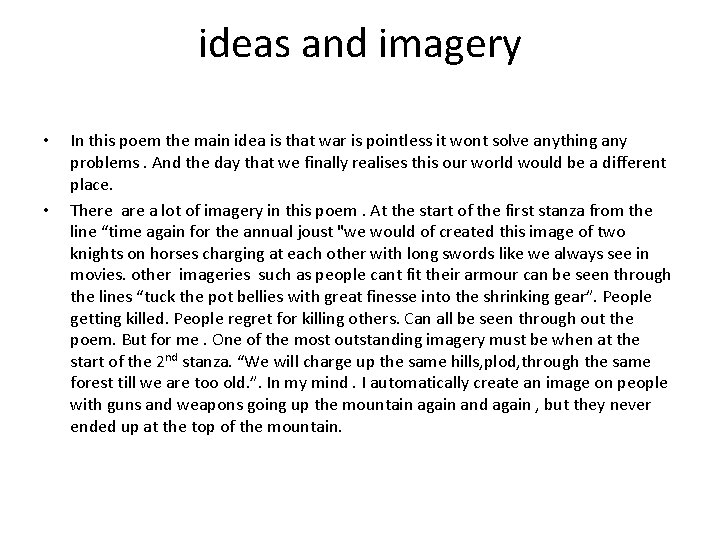 ideas and imagery • • In this poem the main idea is that war