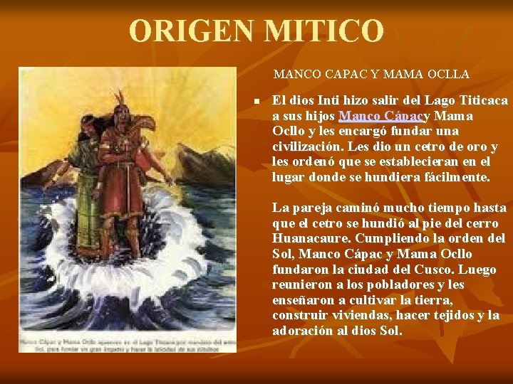 ORIGEN MITICO MANCO CAPAC Y MAMA OCLLA El dios Inti hizo salir del Lago