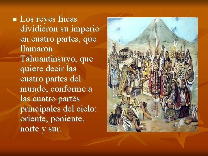  Los reyes Incas dividieron su imperio en cuatro partes, que llamaron Tahuantinsuyo, que