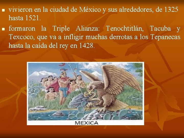  vivieron en la ciudad de México y sus alrededores, de 1325 hasta 1521.