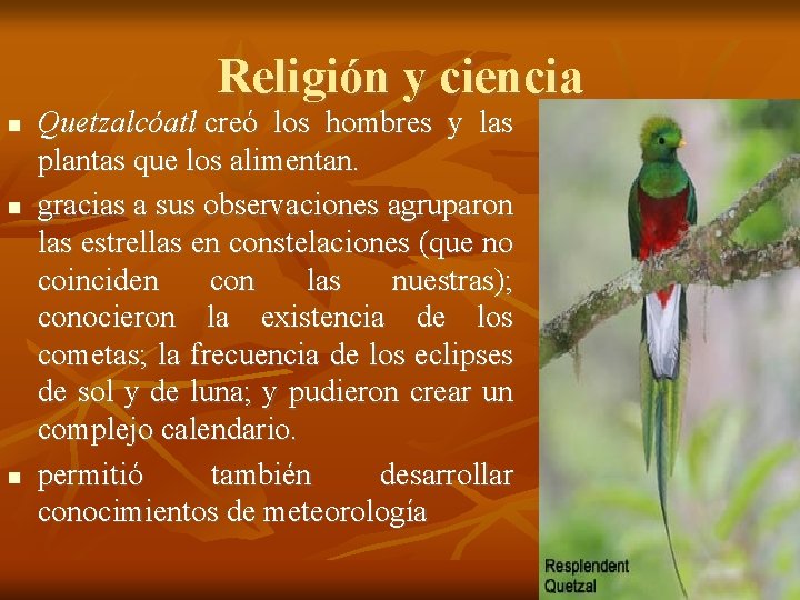 Religión y ciencia Quetzalcóatl creó los hombres y las plantas que los alimentan. gracias