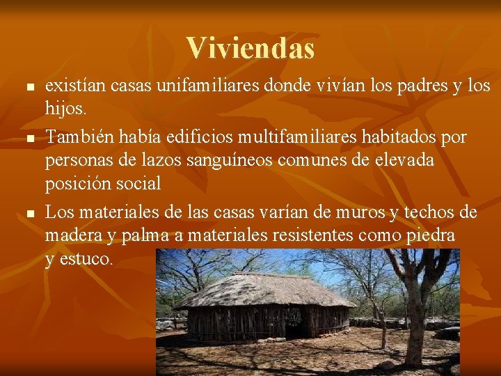 Viviendas existían casas unifamiliares donde vivían los padres y los hijos. También había edificios