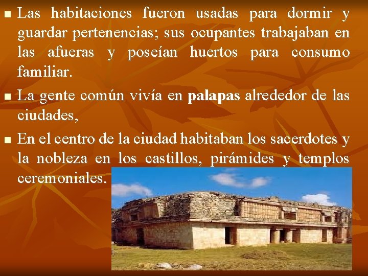  Las habitaciones fueron usadas para dormir y guardar pertenencias; sus ocupantes trabajaban en