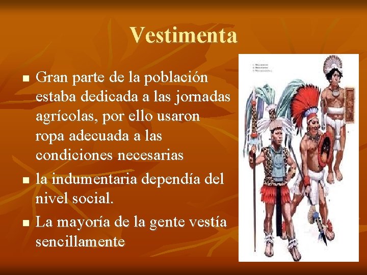 Vestimenta Gran parte de la población estaba dedicada a las jornadas agrícolas, por ello