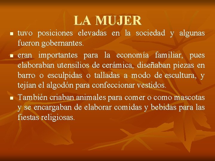 LA MUJER tuvo posiciones elevadas en la sociedad y algunas fueron gobernantes. eran importantes