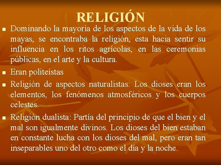 RELIGIÓN Dominando la mayoría de los aspectos de la vida de los mayas, se