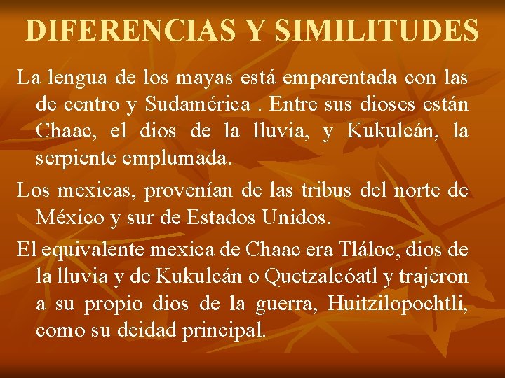 DIFERENCIAS Y SIMILITUDES La lengua de los mayas está emparentada con las de centro