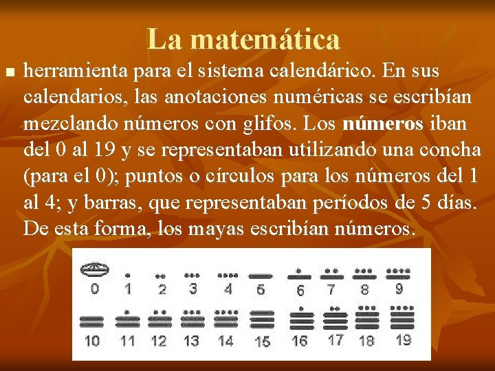 La matemática herramienta para el sistema calendárico. En sus calendarios, las anotaciones numéricas se