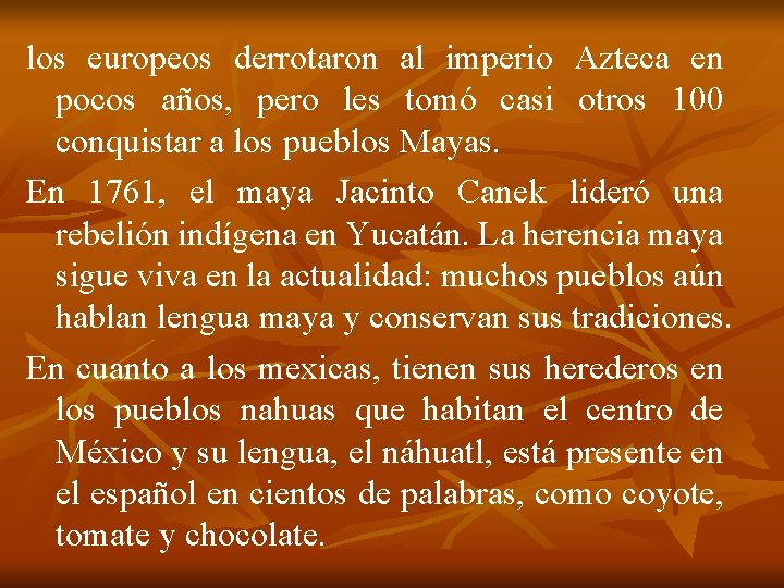 los europeos derrotaron al imperio Azteca en pocos años, pero les tomó casi otros