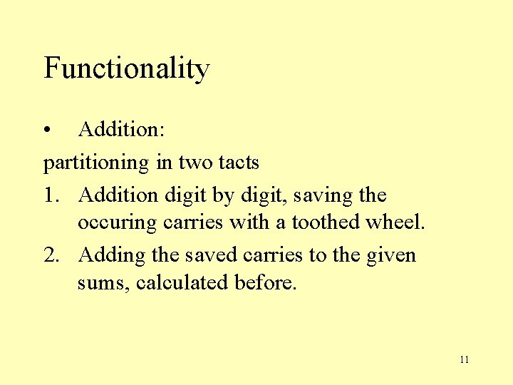 Functionality • Addition: partitioning in two tacts 1. Addition digit by digit, saving the