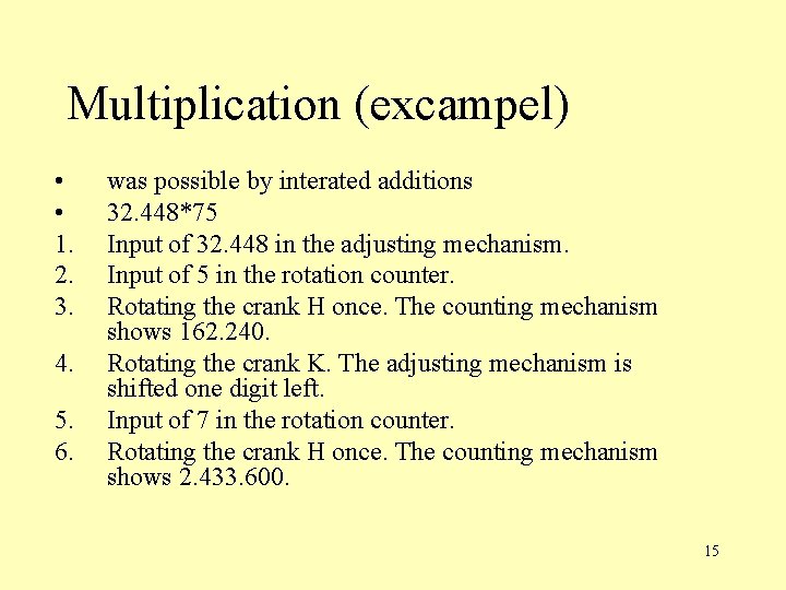 Multiplication (excampel) • • 1. 2. 3. 4. 5. 6. was possible by interated Multiplication (excampel) • • 1. 2. 3. 4. 5. 6. was possible by interated