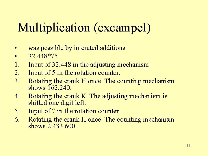 Multiplication (excampel) • • 1. 2. 3. 4. 5. 6. was possible by interated