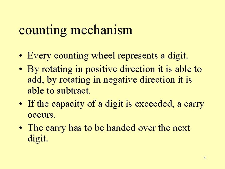 counting mechanism • Every counting wheel represents a digit. • By rotating in positive
