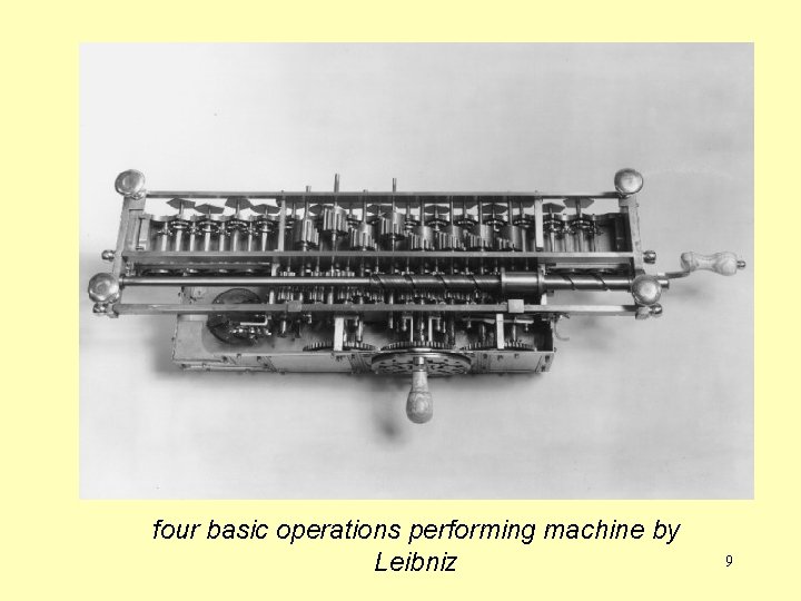 four basic operations performing machine by Leibniz 9 