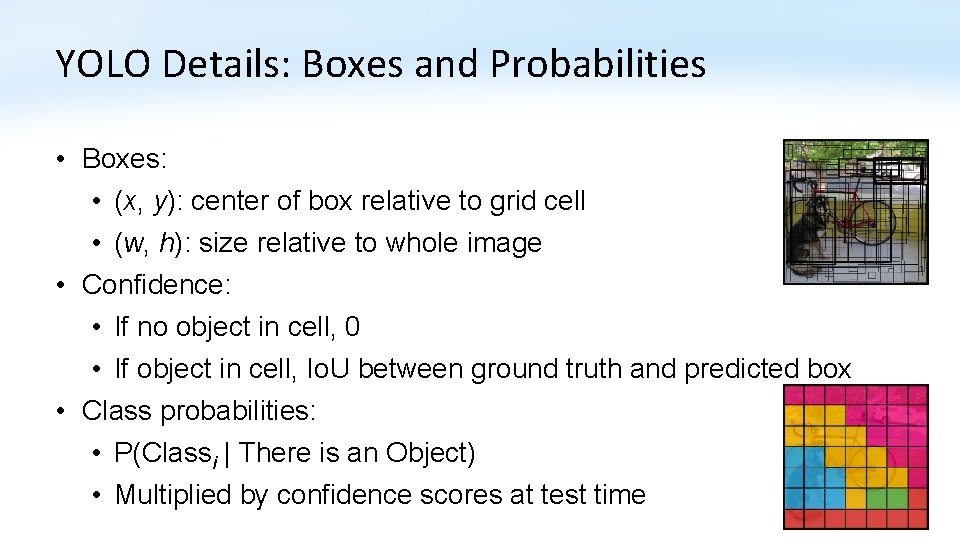 YOLO Details: Boxes and Probabilities • Boxes: • (x, y): center of box relative