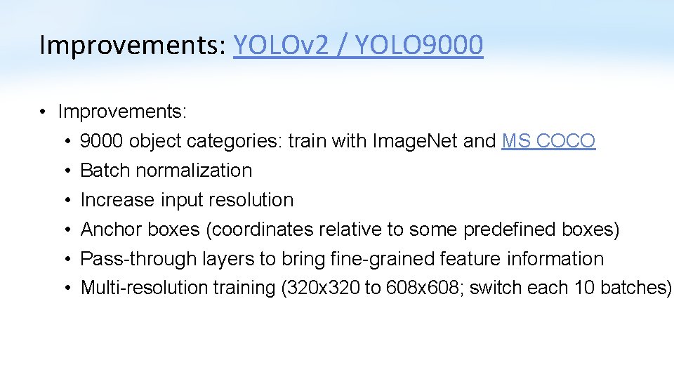 Improvements: YOLOv 2 / YOLO 9000 • Improvements: • 9000 object categories: train with