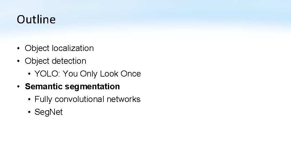 Outline • Object localization • Object detection • YOLO: You Only Look Once •