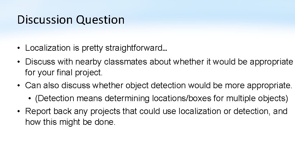 Discussion Question • Localization is pretty straightforward… • Discuss with nearby classmates about whether