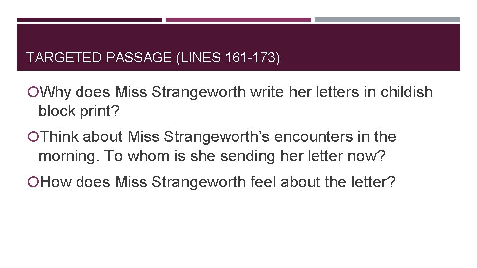 TARGETED PASSAGE (LINES 161 -173) Why does Miss Strangeworth write her letters in childish