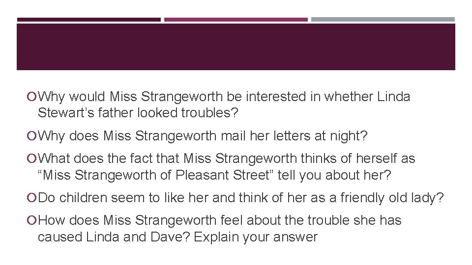  Why would Miss Strangeworth be interested in whether Linda Stewart’s father looked troubles?