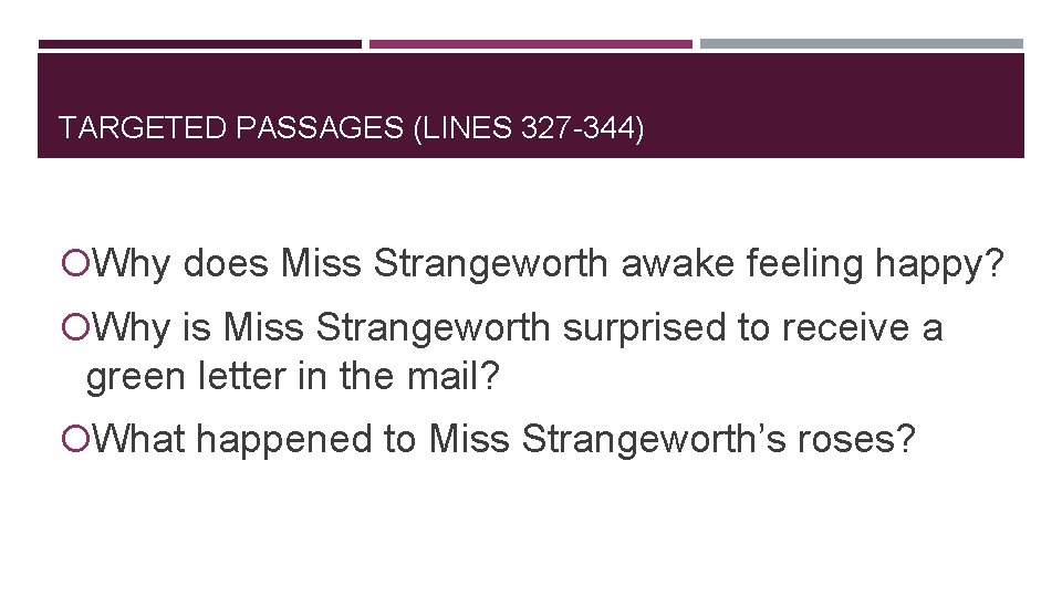 TARGETED PASSAGES (LINES 327 -344) Why does Miss Strangeworth awake feeling happy? Why is