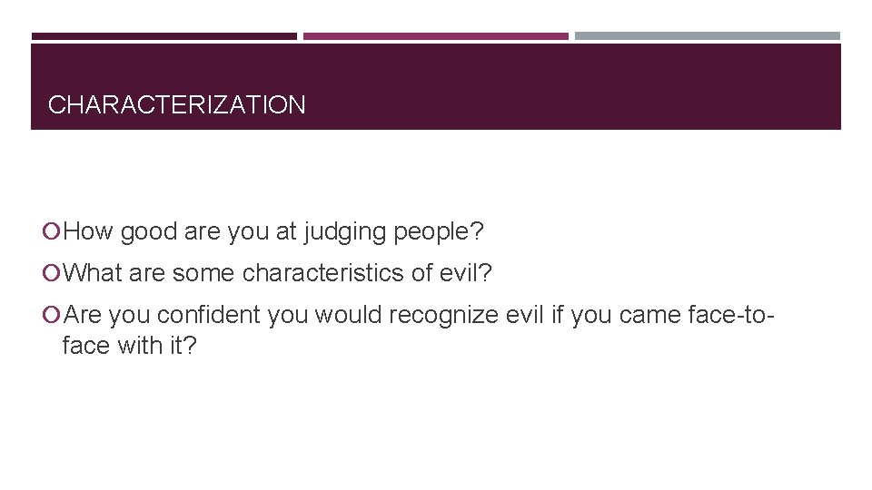 CHARACTERIZATION How good are you at judging people? What are some characteristics of evil?