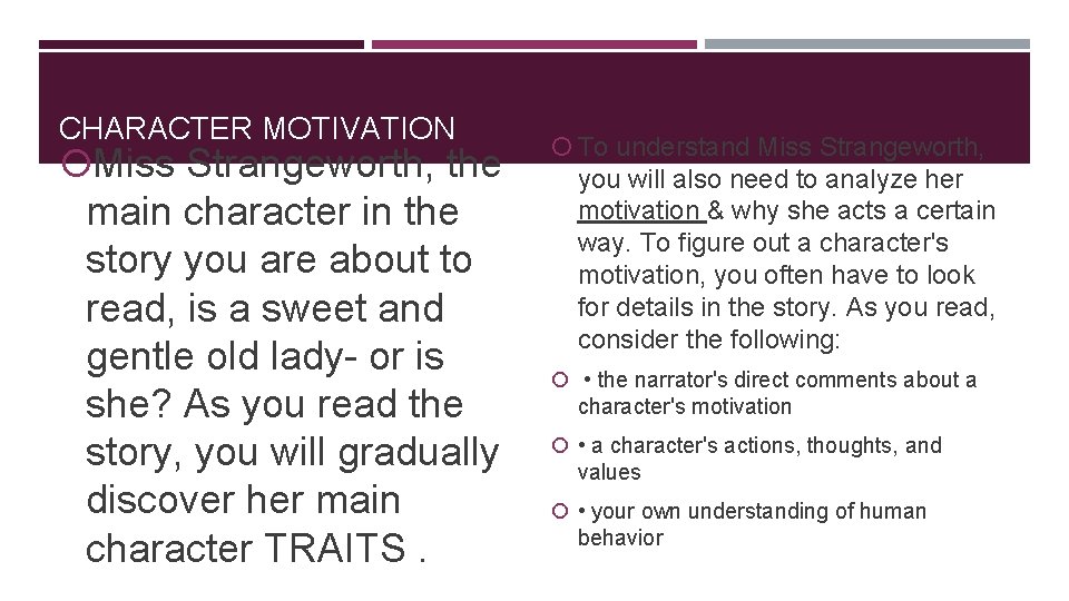 CHARACTER MOTIVATION Miss Strangeworth, the main character in the story you are about to