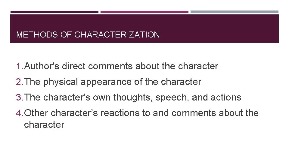 METHODS OF CHARACTERIZATION 1. Author’s direct comments about the character 2. The physical appearance