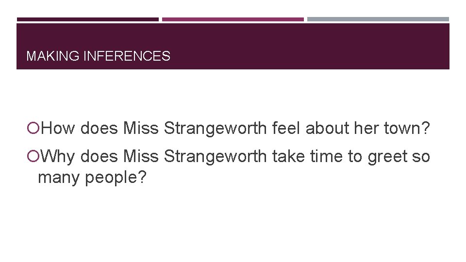MAKING INFERENCES How does Miss Strangeworth feel about her town? Why does Miss Strangeworth