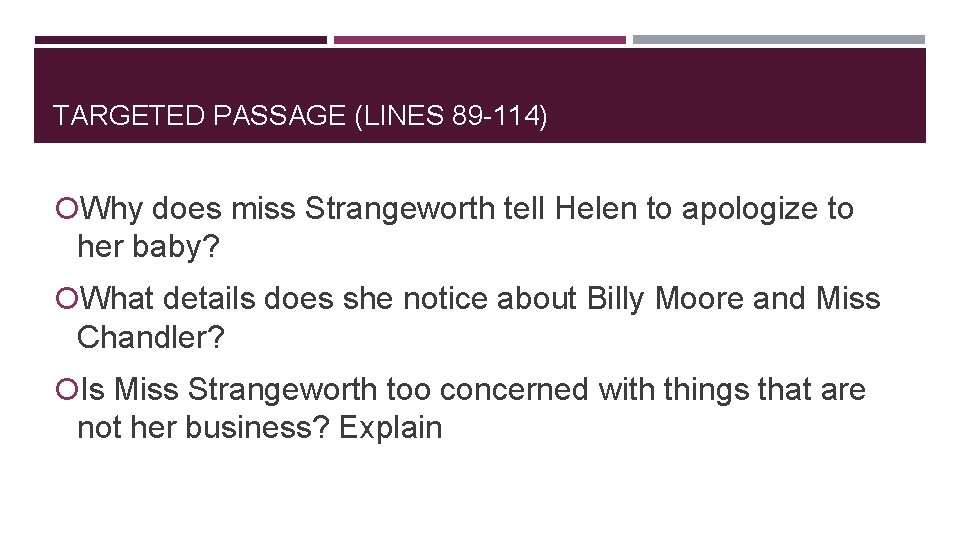 TARGETED PASSAGE (LINES 89 -114) Why does miss Strangeworth tell Helen to apologize to