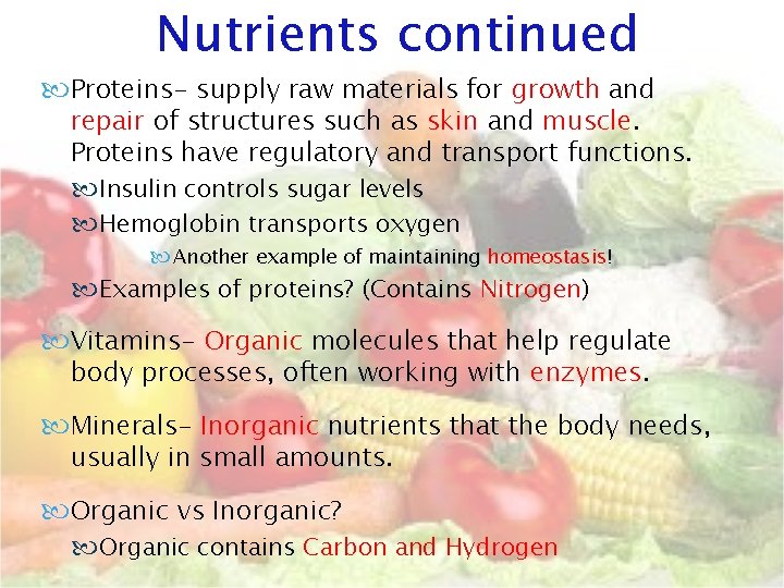 Nutrients continued Proteins- supply raw materials for growth and repair of structures such as Nutrients continued Proteins- supply raw materials for growth and repair of structures such as