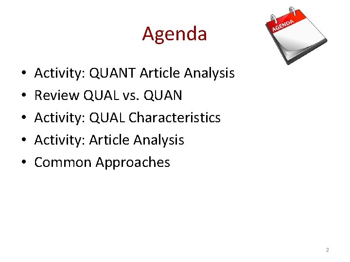 Agenda • • • Activity: QUANT Article Analysis Review QUAL vs. QUAN Activity: QUAL