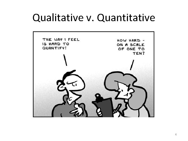 Qualitative v. Quantitative 4 