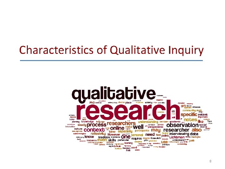 Characteristics of Qualitative Inquiry 8 