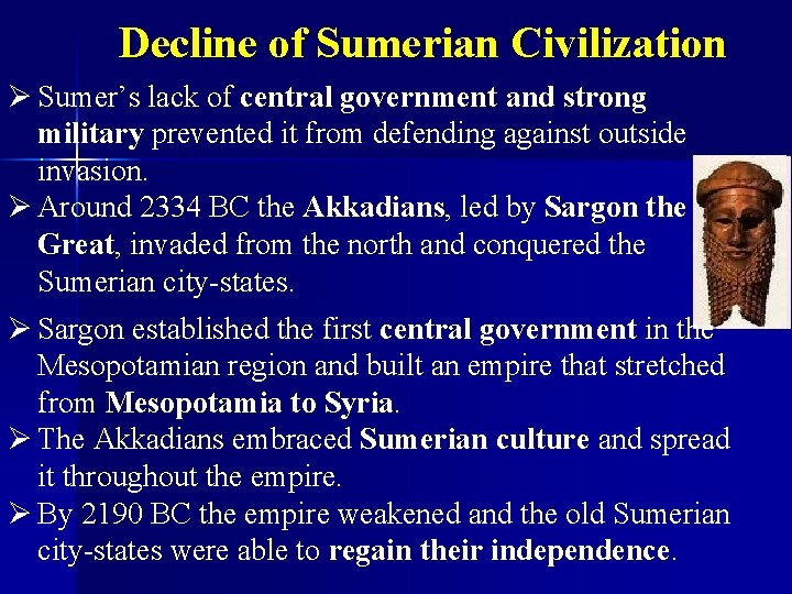 Decline of Sumerian Civilization Ø Sumer’s lack of central government and strong military prevented