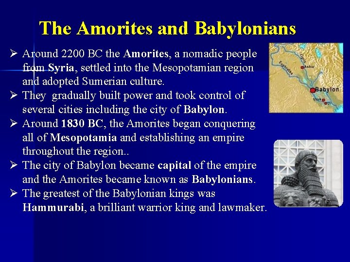 The Amorites and Babylonians Ø Around 2200 BC the Amorites, Amorites a nomadic people