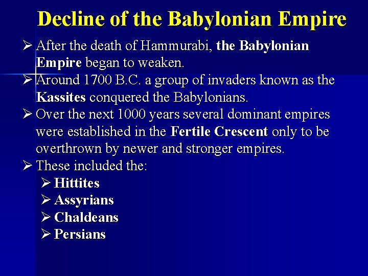 Decline of the Babylonian Empire Ø After the death of Hammurabi, Hammurabi the Babylonian