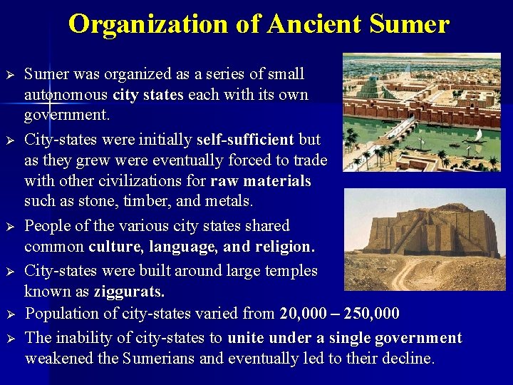 Organization of Ancient Sumer Ø Ø Ø Sumer was organized as a series of