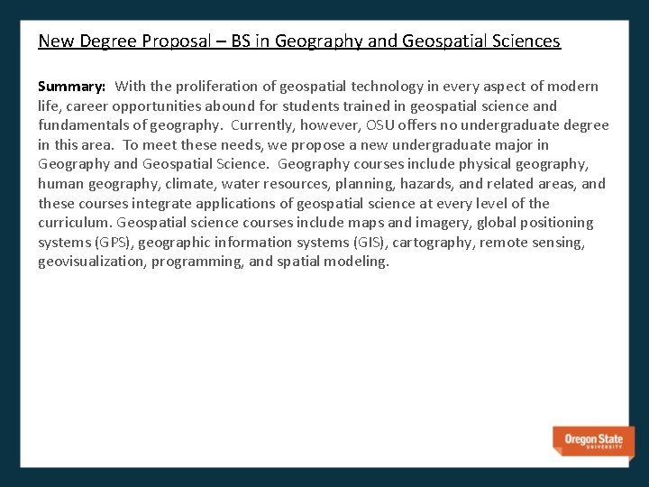 New Degree Proposal – BS in Geography and Geospatial Sciences Summary: With the proliferation