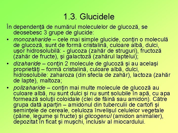 1. 3. Glucidele În dependenţă de numărul moleculelor de glucoză, se deosebesc 3 grupe