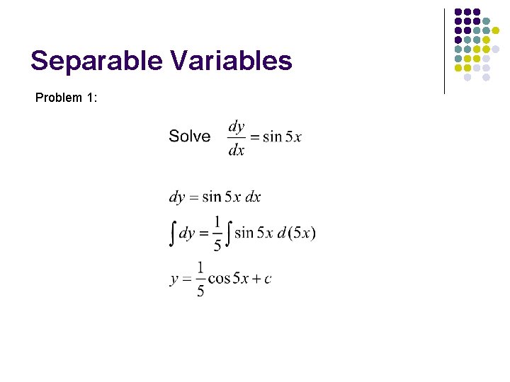 Separable Variables Problem 1: 