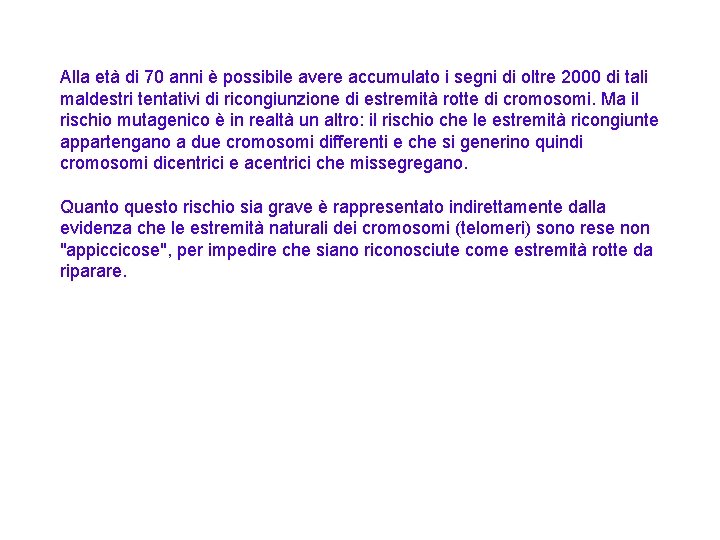 Alla età di 70 anni è possibile avere accumulato i segni di oltre 2000