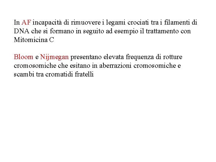 In AF incapacità di rimuovere i legami crociati tra i filamenti di DNA che