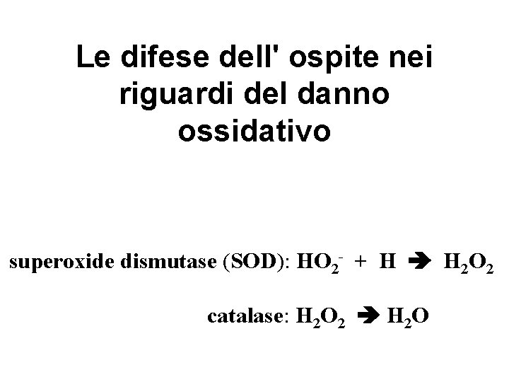 Le difese dell' ospite nei riguardi del danno ossidativo superoxide dismutase (SOD): HO 2