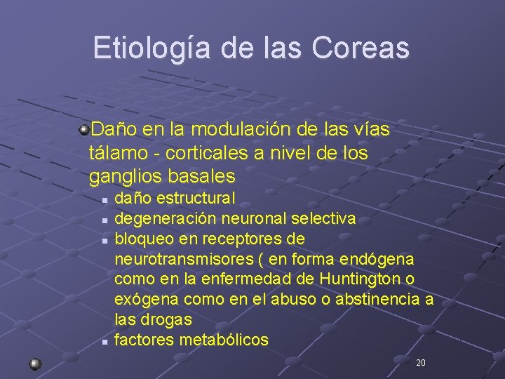 Etiología de las Coreas Daño en la modulación de las vías tálamo - corticales