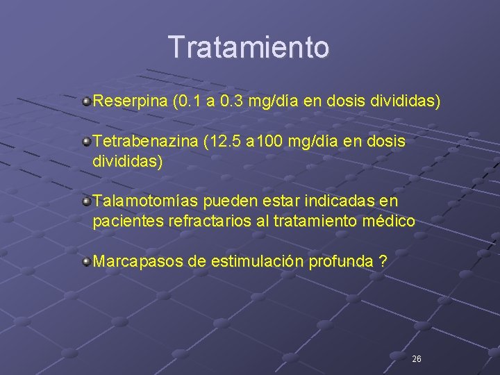 Tratamiento Reserpina (0. 1 a 0. 3 mg/día en dosis divididas) Tetrabenazina (12. 5