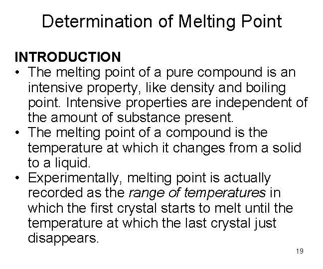 Determination of Melting Point INTRODUCTION • The melting point of a pure compound is